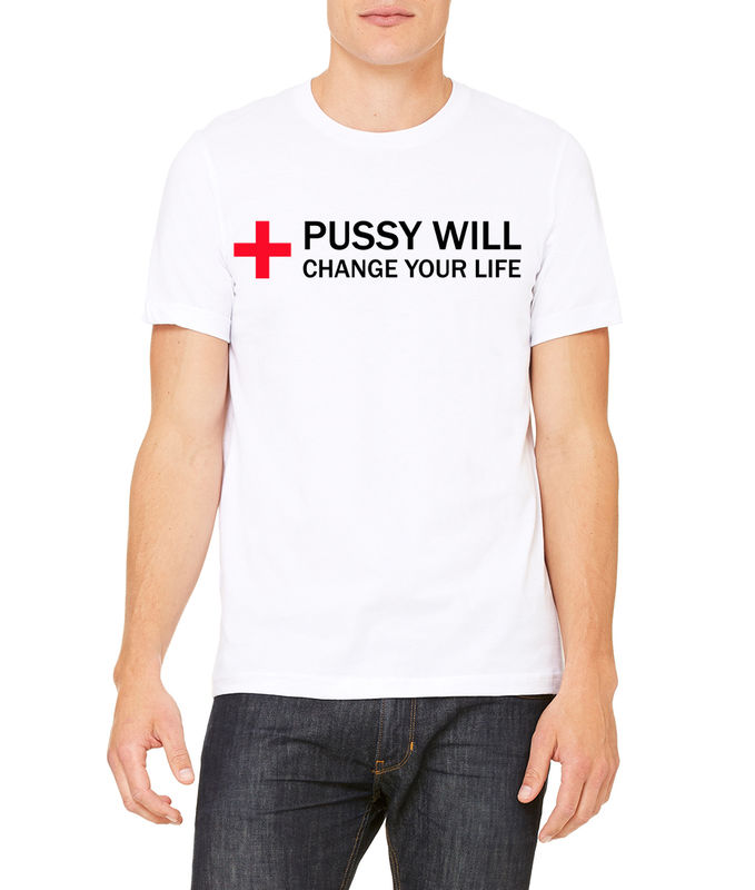 PUSSY WILL CHANGE YOUR LIFE UNISEX - product images
