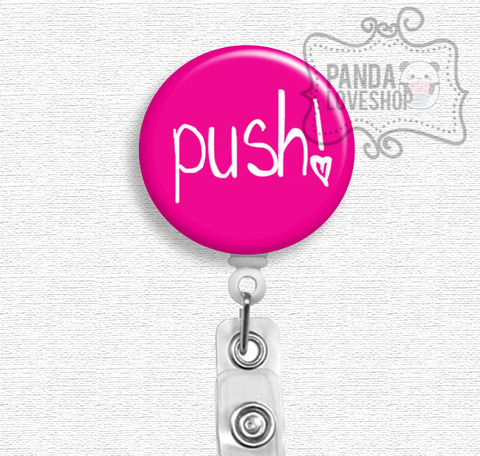 Push,Labor,and,Delivery,Nurse,badge,holder,,OGBYN,gift,,midwife,badge reel, badge holder, nurse badge holder, nurse badge reel, id holder, nurse lanyard, labor and delivery, L&D nurse, obgyn, midwife, doula