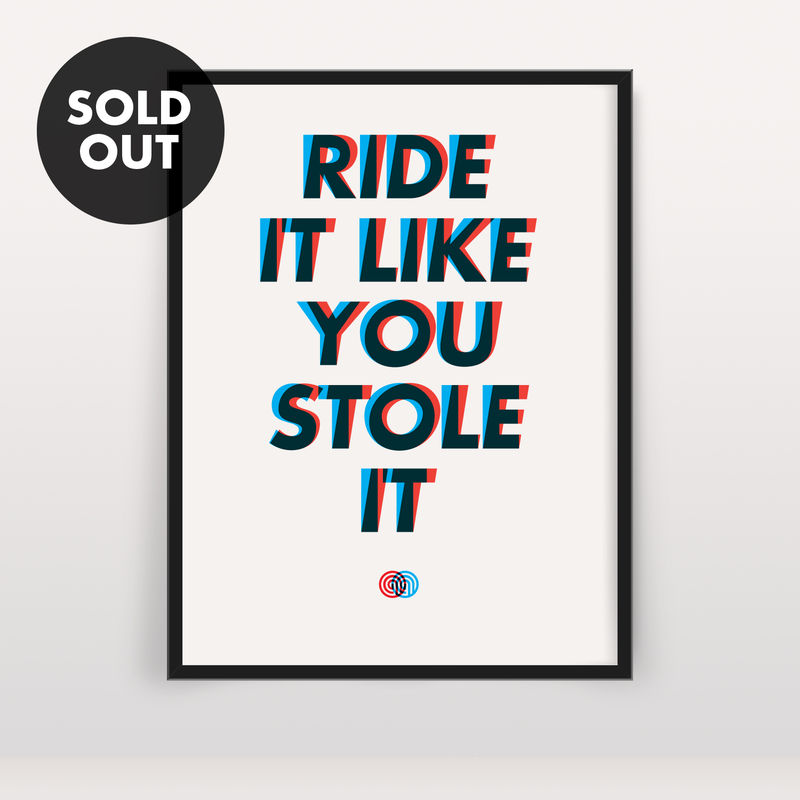 Ride It Like You Stole It Screen Print Edition 2 anthonyoram