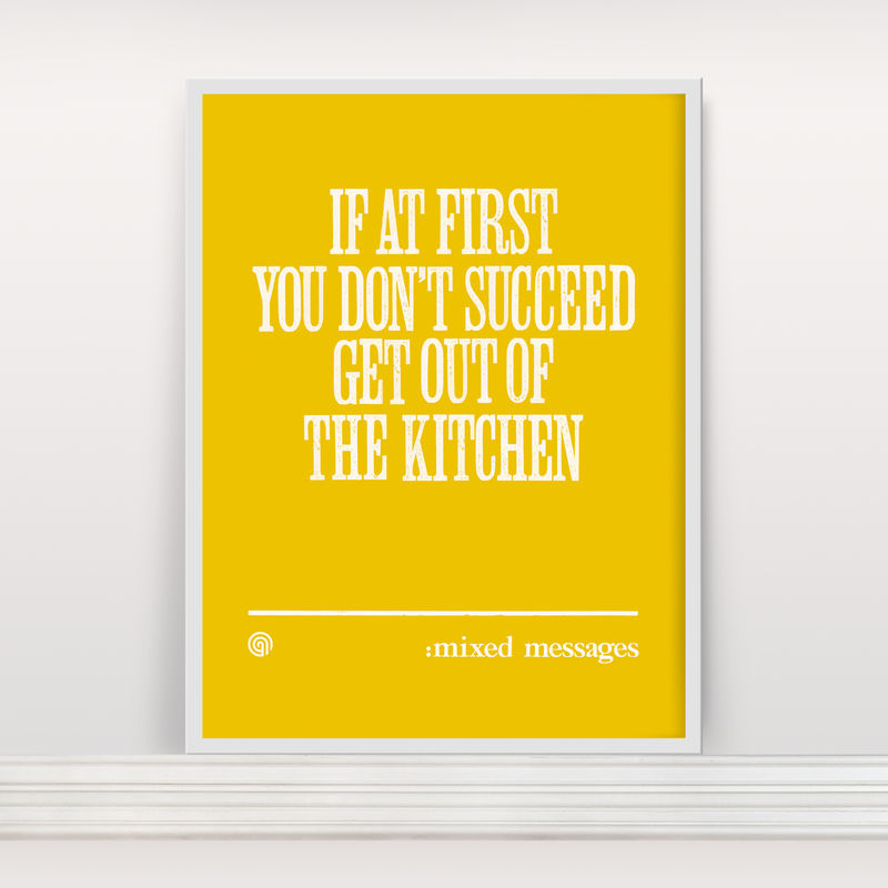 If At First You Don't Succeed Then Get Out Of The Kitchen - Screen Print - product images  of 