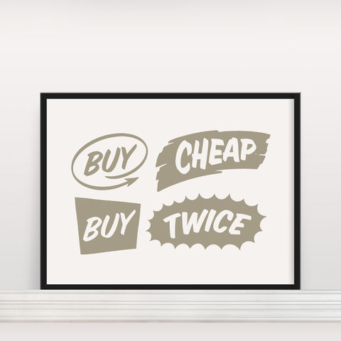 Buy,Cheap,Twice,-,Screen,Print,Screen Print, Typographic Poster, Buy Cheap Buy Twice