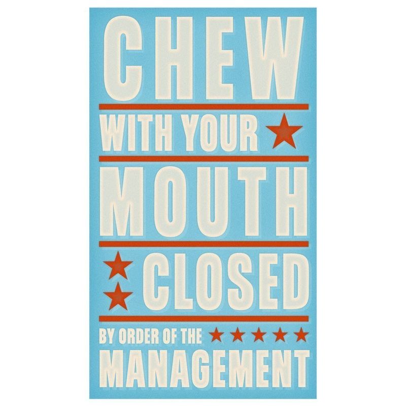 Chew With Your Mouth Closed Print 6 in x 10 in - product images  of 