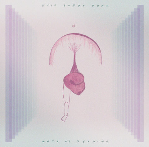 Kyle,Bobby,Dunn,–,Ways,Of,Meaning,LP,Kyle Bobby Dunn, Ways Of Meaning, Desire Path, LP, vinilo, comprar, twosteprecords, two step records, Two-Step Records