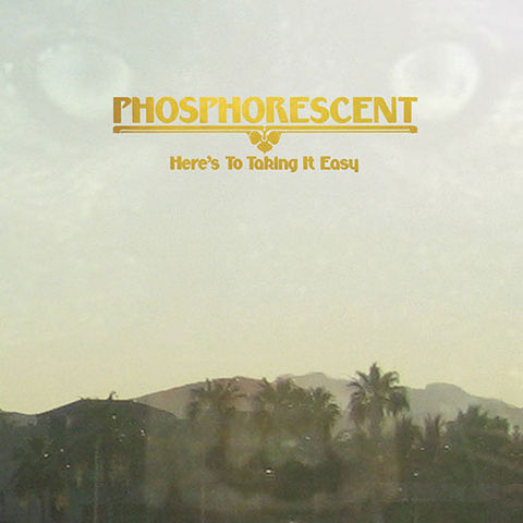 Phosphorescent,–,Here's,To,Taking,It,Easy,LP, Here's To Taking It Easy, Dead Oceans, vinyl, vinilo