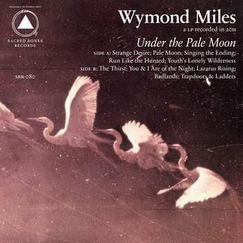 Wymond,Miles,-,Under,The,Pale,Moon,LP,Wymond Miles, Under The Pale Moon, Sacred Bones, LP, vinyl, vinilo