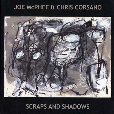 Joe,McPhee,&,Chris,Corsano,‎–,Scraps,And,Shadows,LP,Joe McPhee & Chris Corsano, Scraps And Shadows, Roaratorio, vinyl, LP