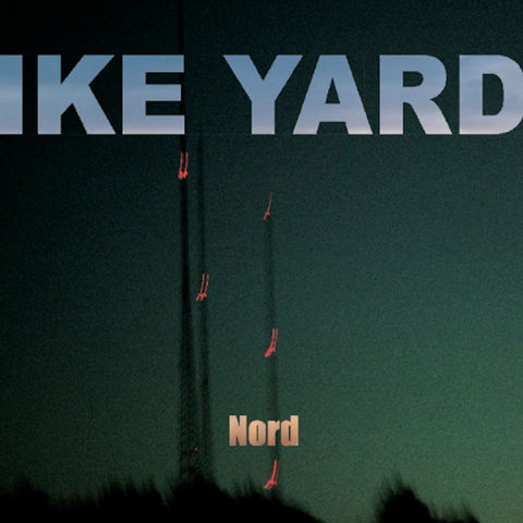 Ike,Yard,‎–,Nord,LP,Ike Yard, Nord, Desire Records, LP