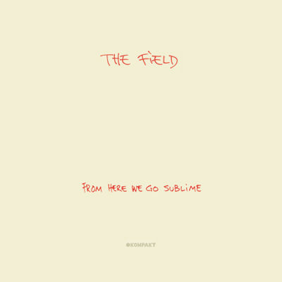 The,Field,‎–,From,Here,We,Go,Sublime,12,The Field, From Here We Go Sublime, LP, vinyl, Kompakt