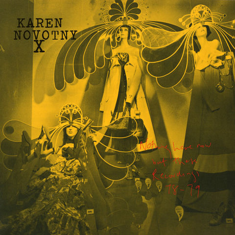 Karen,Novotny,X,‎–,Nothing,Here,Now,But,These,Recordings:,78-79,LP,Karen Novotny X, Nothing Here Now But These Recordings: 78-79, The Great Pop Suplement, Vinyl