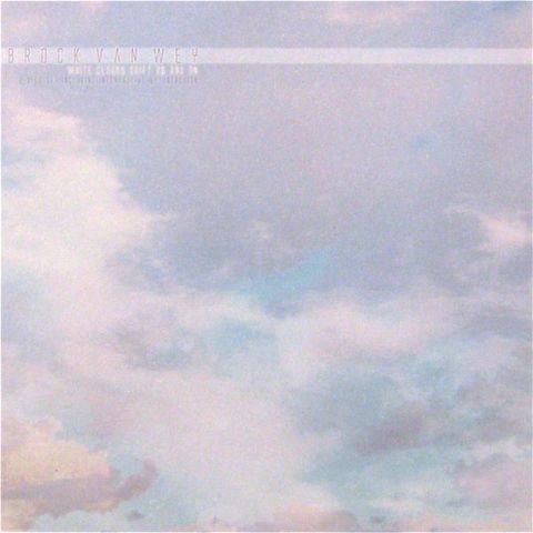 Brock,Van,Wey,‎–,White,Clouds,Drift,On,And,4xLP,Brock Van Wey, White Clouds Drift On And On, Echospace, vinyl