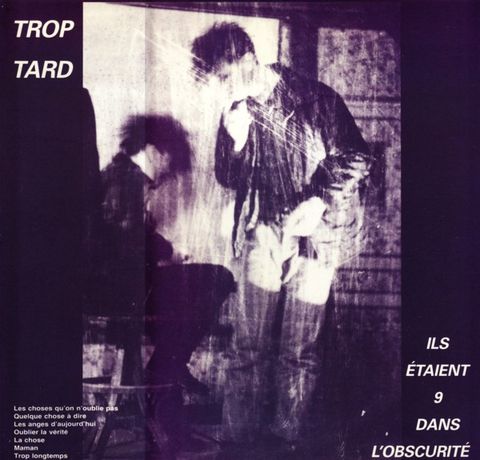 Trop,Tard,‎–,Ils,Etaient,9,Dans,L'Obscurité,LP,Trop Tard, Ils Etaient 9 Dans L'Obscurité, Sacred Bones, LP, vinyl, vinilo