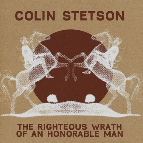 Colin,Stetson,‎–,The,Righteous,Wrath,Of,An,Honorable,Man,7,Colin Stetson, The Righteous Wrath Of An Honorable Man, Constellation, 7