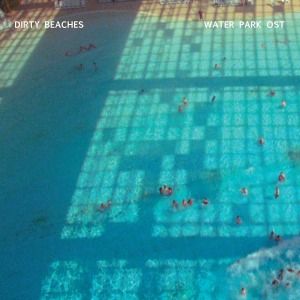 Dirty Beaches – Water Park OST,10,Dirty Beaches, Water Park OST, A Records, LP, vinyl