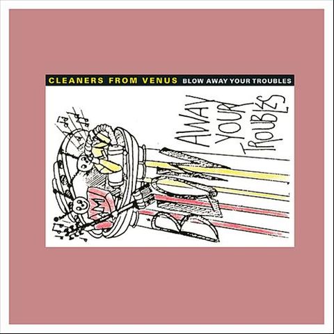 Cleaners,From,Venus,‎–,Blow,Away,Your,Troubles,2xLP,Cleaners From Venus, Blow Away Your Troubles, Captured Tracks, vinilo, comprar, twosteprecords, two step records, Two-Step Records