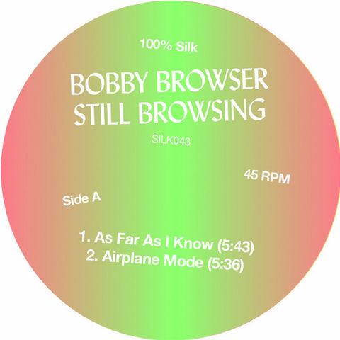 Bobby,Browser,‎–,Still,Browsing,12,Bobby Browser, Still  Browsing, 100% Silk, EP, vinyl