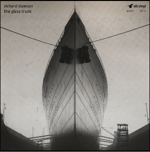 Richard,Dawson,‎–,The,Glass,Trunk,LP+10,Richard Dawson, The Glass Trunk, Altvinyl, LP, vinyl