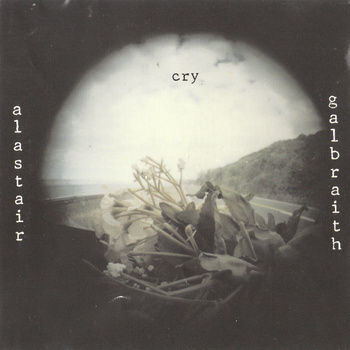 Alastair Galbraith,‎–,Cry,LP, Cry, MIE, vinyl, LP