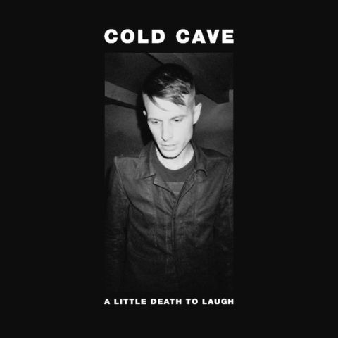 Cold,Cave,‎–,A,Little,Death,To,Laugh,7,Cold Cave, A Little Death To Laugh, Heartworm, vinyl