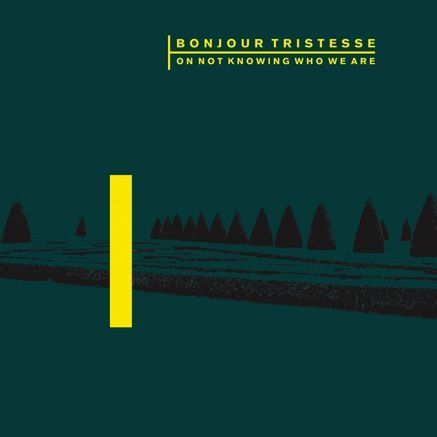 Bonjour,Tristesse,‎–,On,Not,Knowing,Who,We,Are,LP,Bonjour Tristesse, On Not Knowing Who We Are, La Forme Lente, LP, vinyl