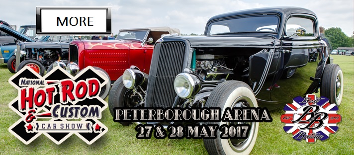 27th / 28th May 2017 National Hot Rod & Custom Car Show - PETERBOROUGH ARENA