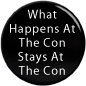 What happens at the con, stays at the con pinback button - product images  of 