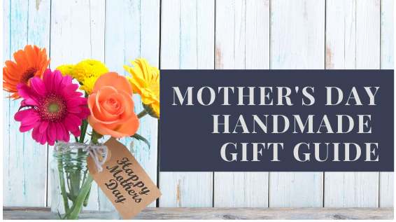 Mother's Day Handmade Gift Guide