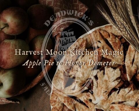 Harvest,Moon,Kitchen,Magic:,Apple,Pie,to,Honor,Demeter,with,Juniper,Deadwick