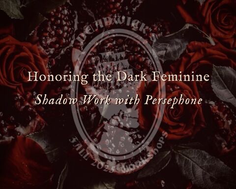 Honoring,the,Dark,Feminine:,Shadow,Work,with,Persephone,Juniper,Deadwick