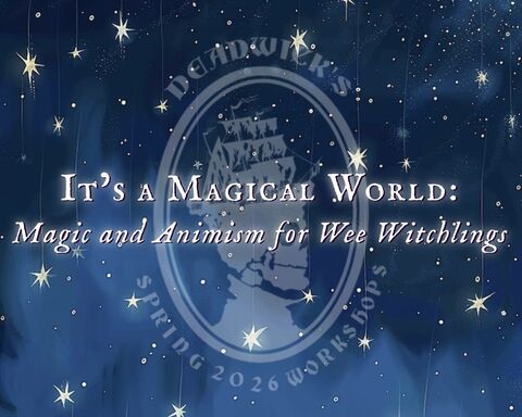It’s,a,Magical,World:,Magic,and,Animism,for,Wee,Witchlings,with,Fern,Deadwick